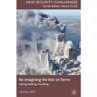 Re-Imagining the War on Terror: Seeing, Waiting, Travelling [Hardcover]