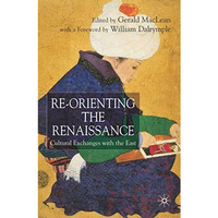 Re-Orienting the Renaissance: Cultural Exchanges with the East [Hardcover]