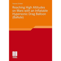 Reaching High Altitudes on Mars With an Inflatable Hypersonic Drag Balloon [Paperback]