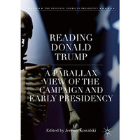 Reading Donald Trump: A Parallax View of the Campaign and Early Presidency [Hardcover]