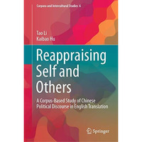 Reappraising Self and Others: A Corpus-Based Study of Chinese Political Discours [Hardcover]