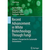 Recent Advancement in White Biotechnology Through Fungi: Volume 3: Perspective f [Hardcover]