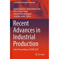 Recent Advances in Industrial Production: Select Proceedings of ICEM 2020 [Paperback]