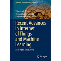 Recent Advances in Internet of Things and Machine Learning: Real-World Applicati [Hardcover]