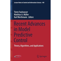 Recent Advances in Model Predictive Control: Theory, Algorithms, and Application [Paperback]