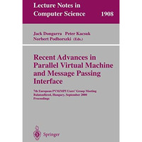 Recent Advances in Parallel Virtual Machine and Message Passing Interface: 7th E [Paperback]