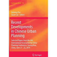 Recent Developments in Chinese Urban Planning: Selected Papers from the 8th Inte [Paperback]