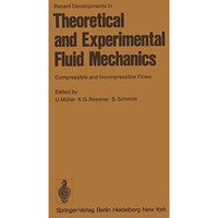 Recent Developments in Theoretical and Experimental Fluid Mechanics: Compressibl [Paperback]