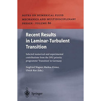 Recent Results in Laminar-Turbulent Transition: Selected numerical and experimen [Paperback]