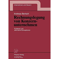 Rechnungslegung von Konzernunternehmen: Probleme und alternative Konzeptionen [Paperback]