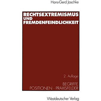 Rechtsextremismus und Fremdenfeindlichkeit: Begriffe ? Positionen ? Praxisfelder [Paperback]