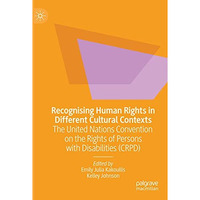 Recognising Human Rights in Different Cultural Contexts: The United Nations Conv [Paperback]