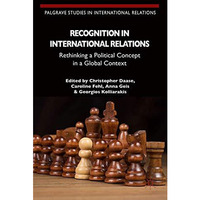 Recognition in International Relations: Rethinking a Political Concept in a Glob [Paperback]