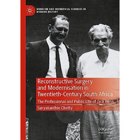 Reconstructive Surgery and Modernisation in Twentieth-Century South Africa: The  [Hardcover]