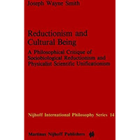 Reductionism and Cultural Being: A Philosophical Critique of Sociobiological Red [Hardcover]