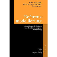 Referenzmodellierung: Grundlagen, Techniken und dom?nenbezogene Anwendung [Paperback]