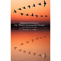 Reflective Practice in ESL Teacher Development Groups: From Practices to Princip [Paperback]