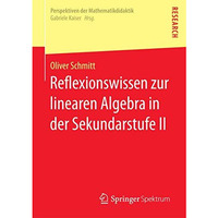 Reflexionswissen zur linearen Algebra in der Sekundarstufe II [Paperback]