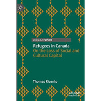 Refugees in Canada: On the Loss of Social and Cultural Capital [Paperback]