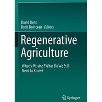 Regenerative Agriculture: Whats Missing? What Do We Still Need to Know? [Paperback]