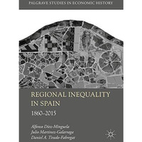 Regional Inequality in Spain: 1860-2015 [Hardcover]