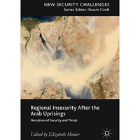 Regional Insecurity After the Arab Uprisings: Narratives of Security and Threat [Hardcover]