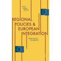 Regional Policies and European Integration: From Policy to Identity [Paperback]