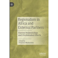 Regionalism in Africa and External Partners: Uneven Relationships and (Un)Intend [Paperback]