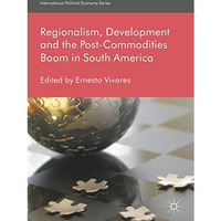 Regionalism, Development and the Post-Commodities Boom in South America [Hardcover]