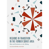 Regions in Transition in the Former Soviet Area: Ideas and Institutions in the M [Hardcover]