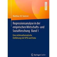 Regressionsanalyse in der empirischen Wirtschafts- und Sozialforschung Band 1: E [Paperback]