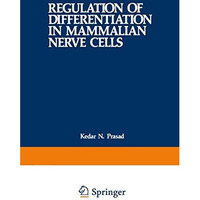 Regulation of Differentiation in Mammalian Nerve Cells [Paperback]