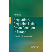 Regulations Regarding Living Organ Donation in Europe: Possibilities of Harmonis [Paperback]