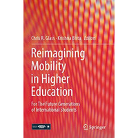 Reimagining Mobility in Higher Education: For The Future Generations of Internat [Paperback]