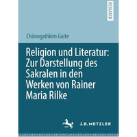 Religion und Literatur: Zur Darstellung des Sakralen in den Werken von Rainer Ma [Paperback]