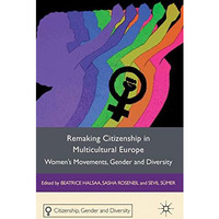 Remaking Citizenship in Multicultural Europe: Women's Movements, Gender and Dive [Paperback]