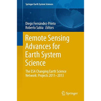 Remote Sensing Advances for Earth System Science: The ESA Changing Earth Science [Hardcover]