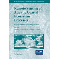 Remote Sensing of Aquatic Coastal Ecosystem Processes: Science and Management Ap [Hardcover]