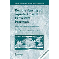 Remote Sensing of Aquatic Coastal Ecosystem Processes: Science and Management Ap [Paperback]