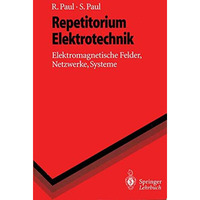 Repetitorium Elektrotechnik: Elektromagnetische Felder, Netzwerke, Systeme [Paperback]