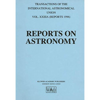 Reports on Astronomy: Transactions of the International Astronomical Union Volum [Paperback]