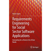 Requirements Engineering for Social Sector Software Applications: Innovating for [Hardcover]