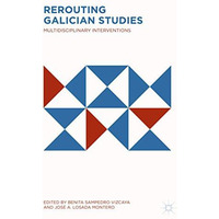 Rerouting Galician Studies: Multidisciplinary Interventions [Hardcover]