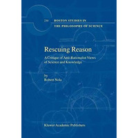 Rescuing Reason: A Critique of Anti-Rationalist Views of Science and Knowledge [Hardcover]