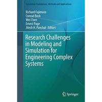 Research Challenges in Modeling and Simulation for Engineering Complex Systems [Hardcover]