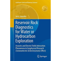 Reservoir Rock Diagnostics for Water or Hydrocarbon Exploration: Acoustic and El [Hardcover]