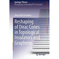 Reshaping of Dirac Cones in Topological Insulators and Graphene [Hardcover]