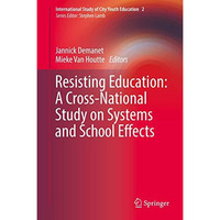 Resisting Education: A Cross-National Study on Systems and School Effects [Hardcover]