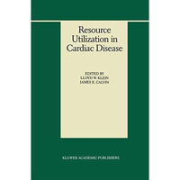 Resource Utilization in Cardiac Disease [Paperback]