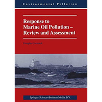 Response to Marine Oil Pollution: Review and Assessment [Paperback]